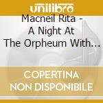 Macneil Rita - A Night At The Orpheum With Va cd musicale di Macneil Rita