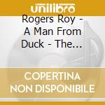 Rogers Roy - A Man From Duck - The Country cd