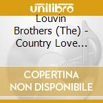 Louvin Brothers (The) - Country Love Ballads cd musicale di Louvin Brothers