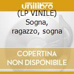 (LP VINILE) Sogna, ragazzo, sogna cd