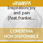Inspiration/joy and pain (feat.frankie b cd