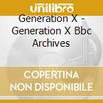 Generation X - Generation X Bbc Archives cd