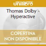 Thomas Dolby - Hyperactive cd musicale di Thomas Dolby