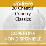20 Cheatin' Country Classics cd