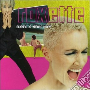 Roxette - Have A Nice Day cd musicale di Roxette