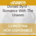 Donald Byrd - Romance With The Unseen cd musicale di BYRON/FRISELL/GRESS/DeJOHNETTE