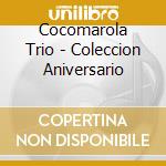 Cocomarola Trio - Coleccion Aniversario cd musicale di Cocomarola Trio
