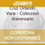 Cruz Orlando Vera - Coleccion Aniversario cd