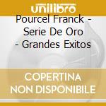 Pourcel Franck - Serie De Oro - Grandes Exitos cd musicale di Franck Pourcel