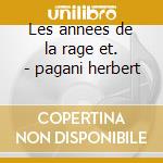 Les annees de la rage et. - pagani herbert cd