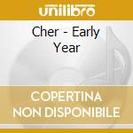 Cher - Early Year cd