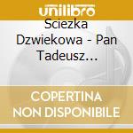 Sciezka Dzwiekowa - Pan Tadeusz (Wojciech Kilar) cd musicale di Sciezka Dzwiekowa