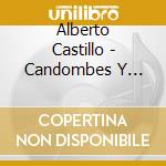 Alberto Castillo - Candombes Y Milongas cd musicale di Alberto Castillo