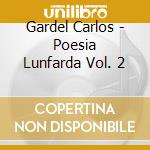 Gardel Carlos - Poesia Lunfarda Vol. 2 cd