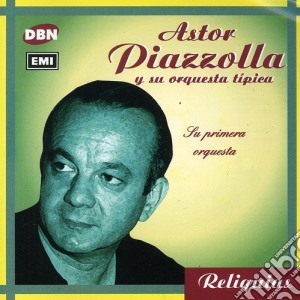 Astor Piazzolla - Su Primera Orquesta cd musicale di Astor Piazzolla