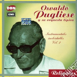 Osvaldo Pugliese - Vol. 2-Instrumentales Inolvida cd musicale di Osvaldo Pugliese