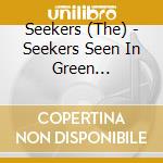 Seekers (The) - Seekers Seen In Green (Mono/Stereo) cd