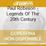 Paul Robeson - Legends Of The 20th Century cd