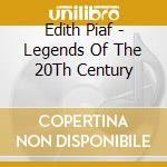 Edith Piaf - Legends Of The 20Th Century cd musicale di PIAF EDITH