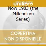 Now 1983 (the Millennium Series) cd musicale di ARTISTI VARI (2CD)