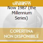 Now 1987 (the Millennium Series) cd