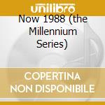 Now 1988 (the Millennium Series) cd musicale di ARTISTI VARI (2CD)