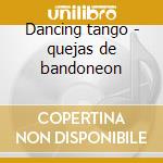 Dancing tango - quejas de bandoneon cd