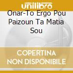 Onar-To Ergo Pou Paizoun Ta Matia Sou cd