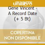Gene Vincent - A Record Date (+ 5 Bt) cd