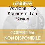 Vavilona - To Kouarteto Ton Stixion cd musicale di Vavilona