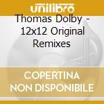 Thomas Dolby - 12x12 Original Remixes cd musicale di Thomas Dolby