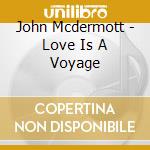 John Mcdermott - Love Is A Voyage cd