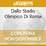 Dallo Stadio Olimpico Di Roma cd