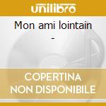 Mon ami lointain - cd