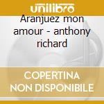 Aranjuez mon amour - anthony richard cd musicale di Richard anthony + 10 bt