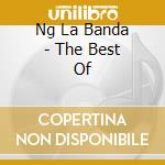 Ng La Banda - The Best Of cd musicale di Ng La Banda