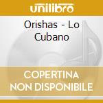 Orishas - Lo Cubano cd