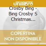 Crosby Bing - Bing Crosby S Christmas Classi