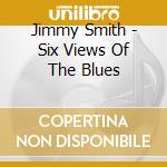 Jimmy Smith - Six Views Of The Blues cd