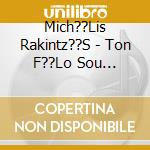 Mich??Lis Rakintz??S - Ton F??Lo Sou Zil??Vo cd