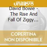 David Bowie - The Rise And Fall Of Ziggy Stardust cd musicale di David Bowie