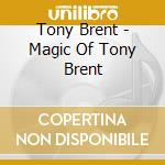 Tony Brent - Magic Of Tony Brent cd