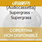 (Audiocassetta) Supergrass - Supergrass cd musicale di Supergrass