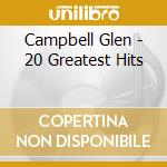 Campbell Glen - 20 Greatest Hits cd musicale di Campbell Glen