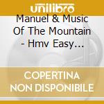 Manuel & Music Of The Mountain - Hmv Easy Listening Collection cd musicale di Manuel & Music Of The Mountain