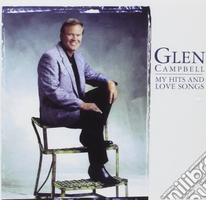 Glen Campbell - My Hits And Love Songs cd musicale di Glen Campbell