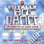 Totally 80'S Dance / Various cd