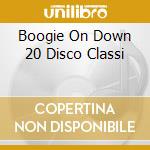 Boogie On Down 20 Disco Classi cd
