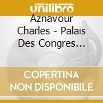 Aznavour Charles - Palais Des Congres 97/98 cd