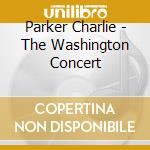 Parker Charlie - The Washington Concert cd